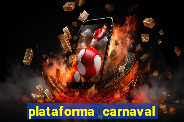 plataforma carnaval 777 bet
