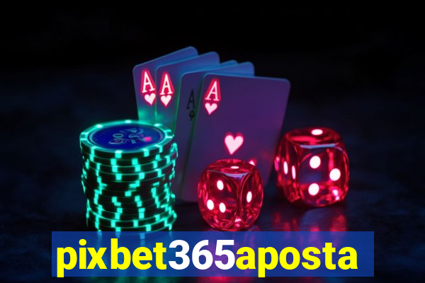 pixbet365aposta