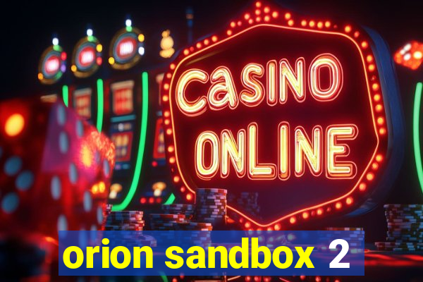 orion sandbox 2