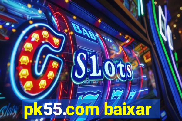 pk55.com baixar