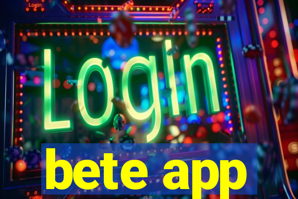 bete app