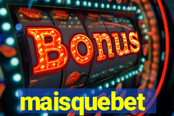 maisquebet