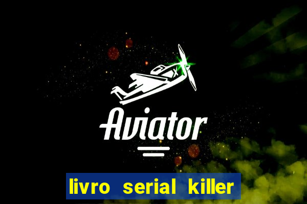 livro serial killer pdf grátis