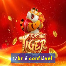 17br é confiável