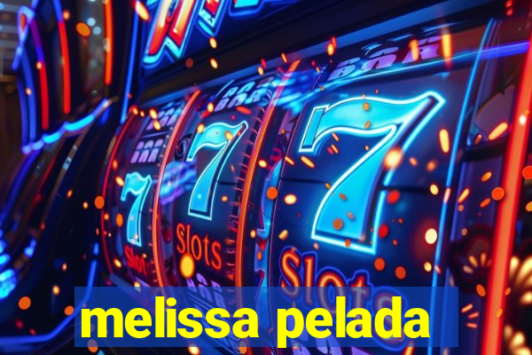 melissa pelada
