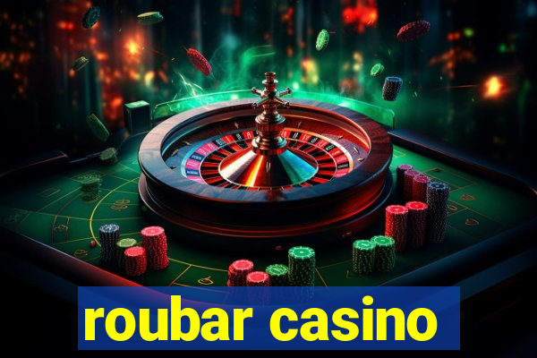roubar casino