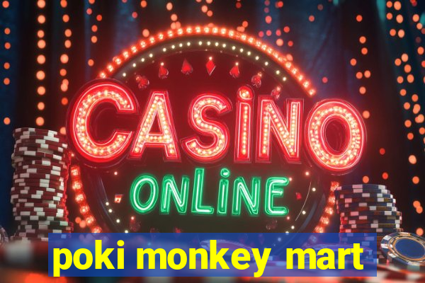 poki monkey mart