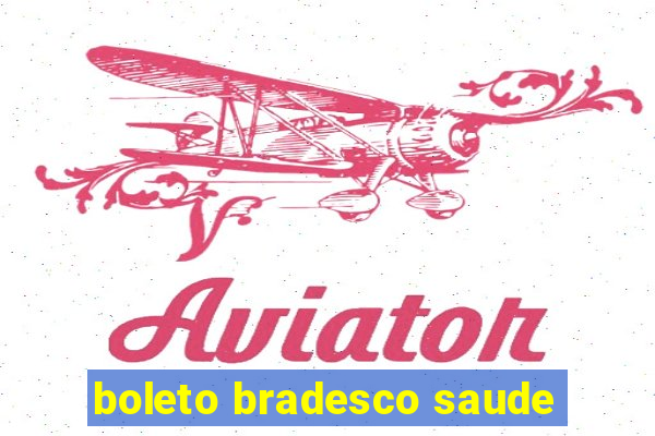 boleto bradesco saude