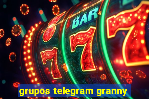 grupos telegram granny