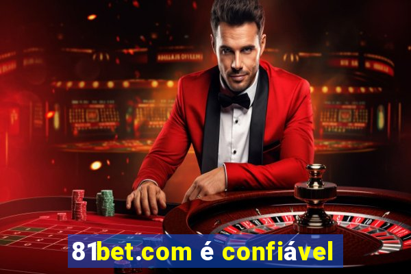 81bet.com é confiável