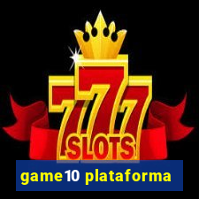 game10 plataforma