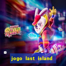 jogo last island of survival