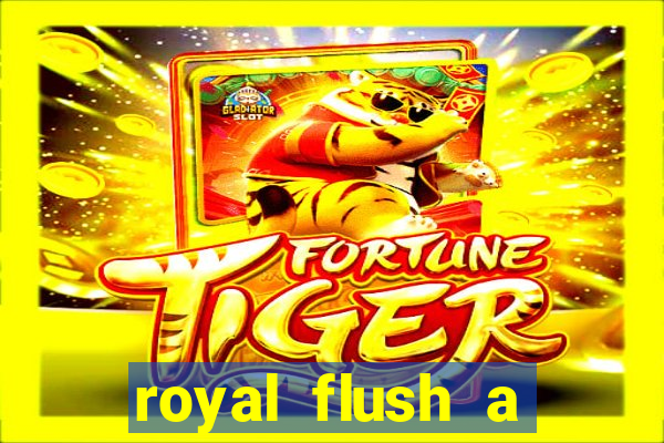 royal flush a maior jogada do poker