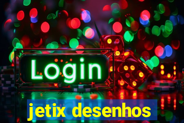 jetix desenhos