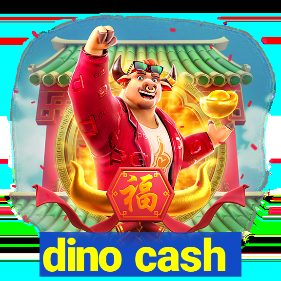 dino cash