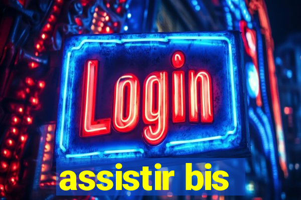 assistir bis