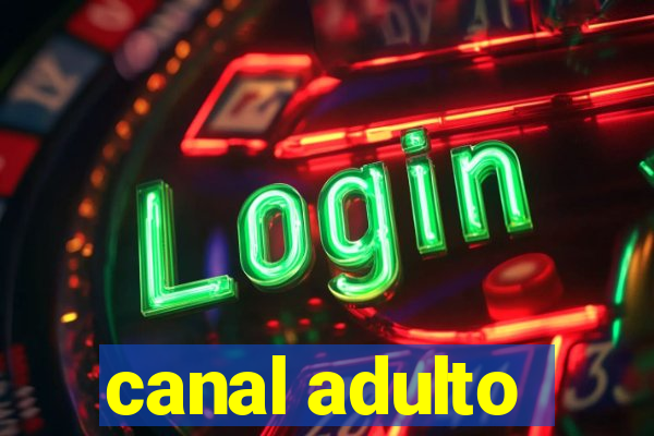 canal adulto