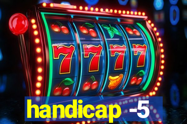 handicap -5
