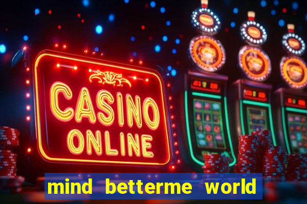 mind betterme world childhood enlace