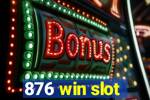 876 win slot