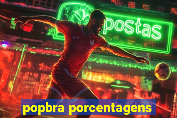 popbra porcentagens