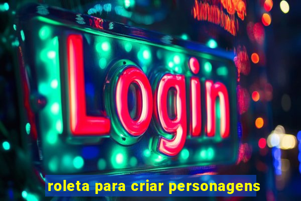 roleta para criar personagens