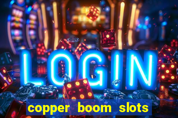 copper boom slots paga mesmo