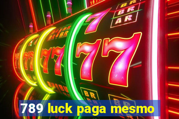 789 luck paga mesmo