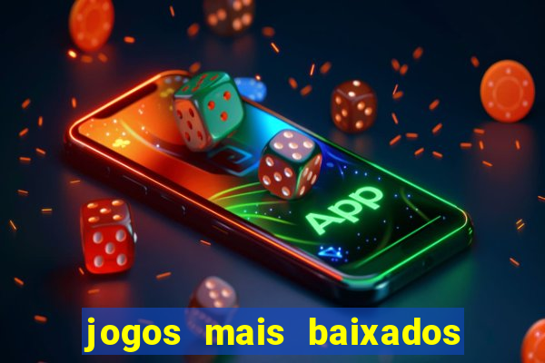 jogos mais baixados para celular