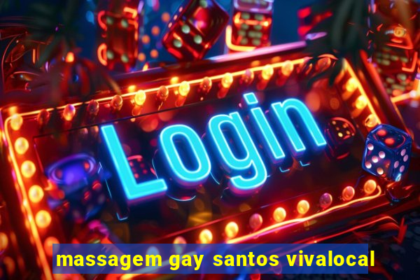 massagem gay santos vivalocal