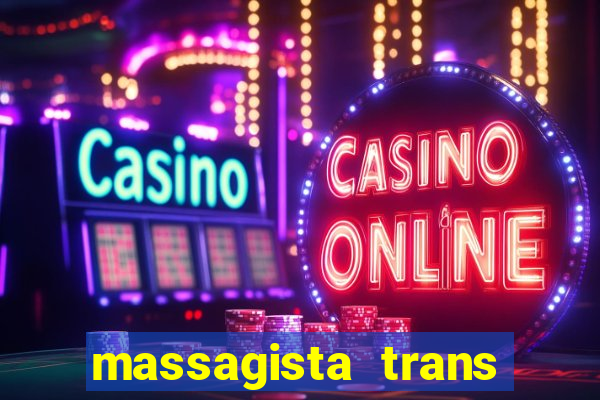 massagista trans s?o paulo