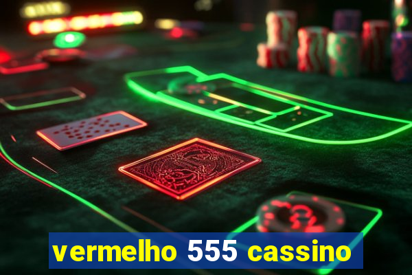 vermelho 555 cassino