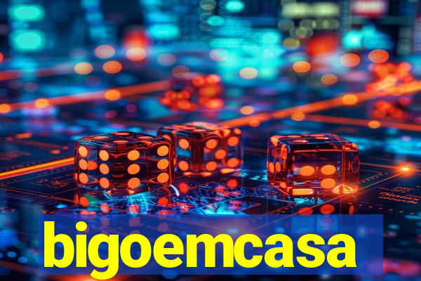 bigoemcasa