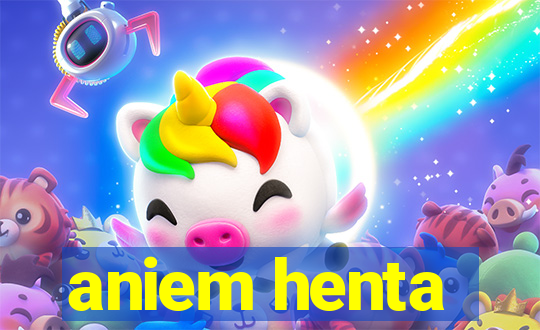 aniem henta