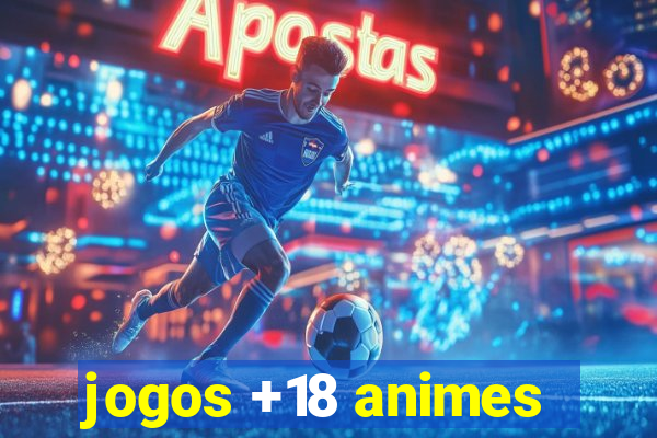 jogos +18 animes