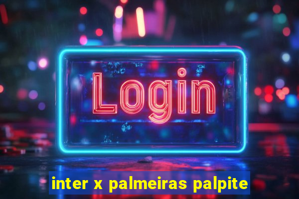 inter x palmeiras palpite