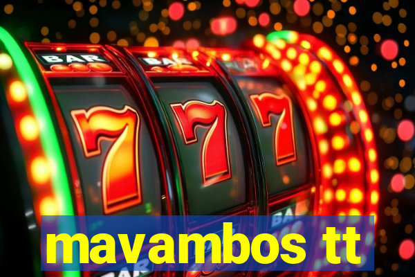 mavambos tt