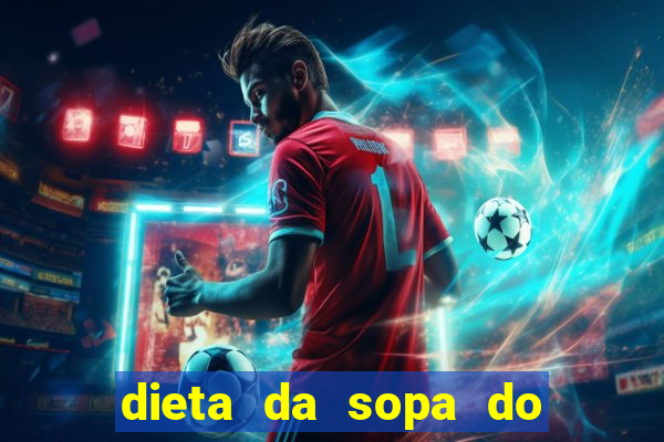 dieta da sopa do hospital do coração