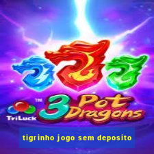 tigrinho jogo sem deposito