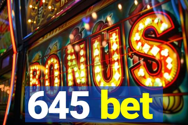 645 bet