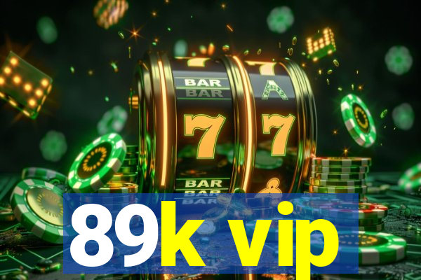 89k vip