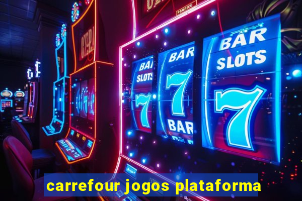 carrefour jogos plataforma