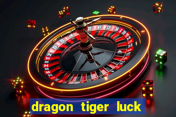 dragon tiger luck demo dinheiro infinito