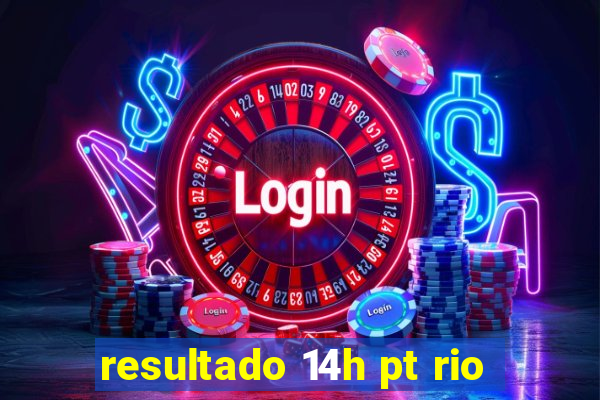 resultado 14h pt rio