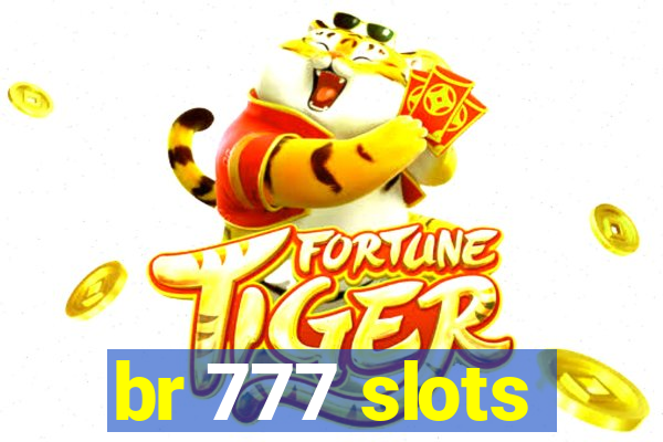 br 777 slots