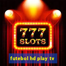 futebol hd play tv