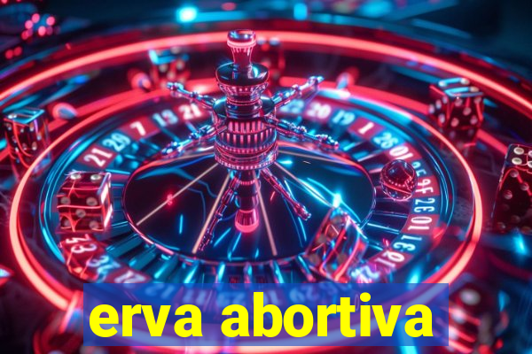 erva abortiva