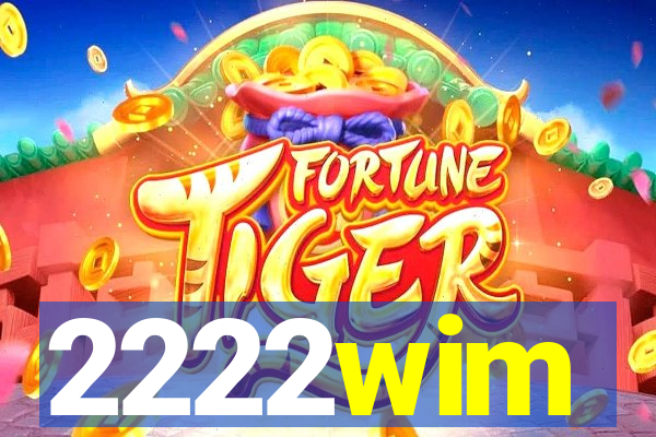 2222wim