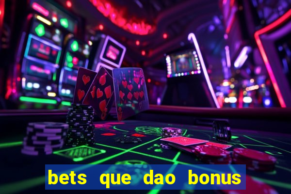 bets que dao bonus no cadastro sem deposito