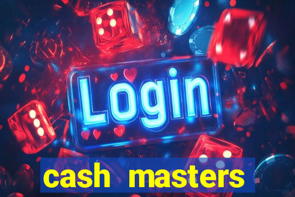cash masters dinheiro infinito